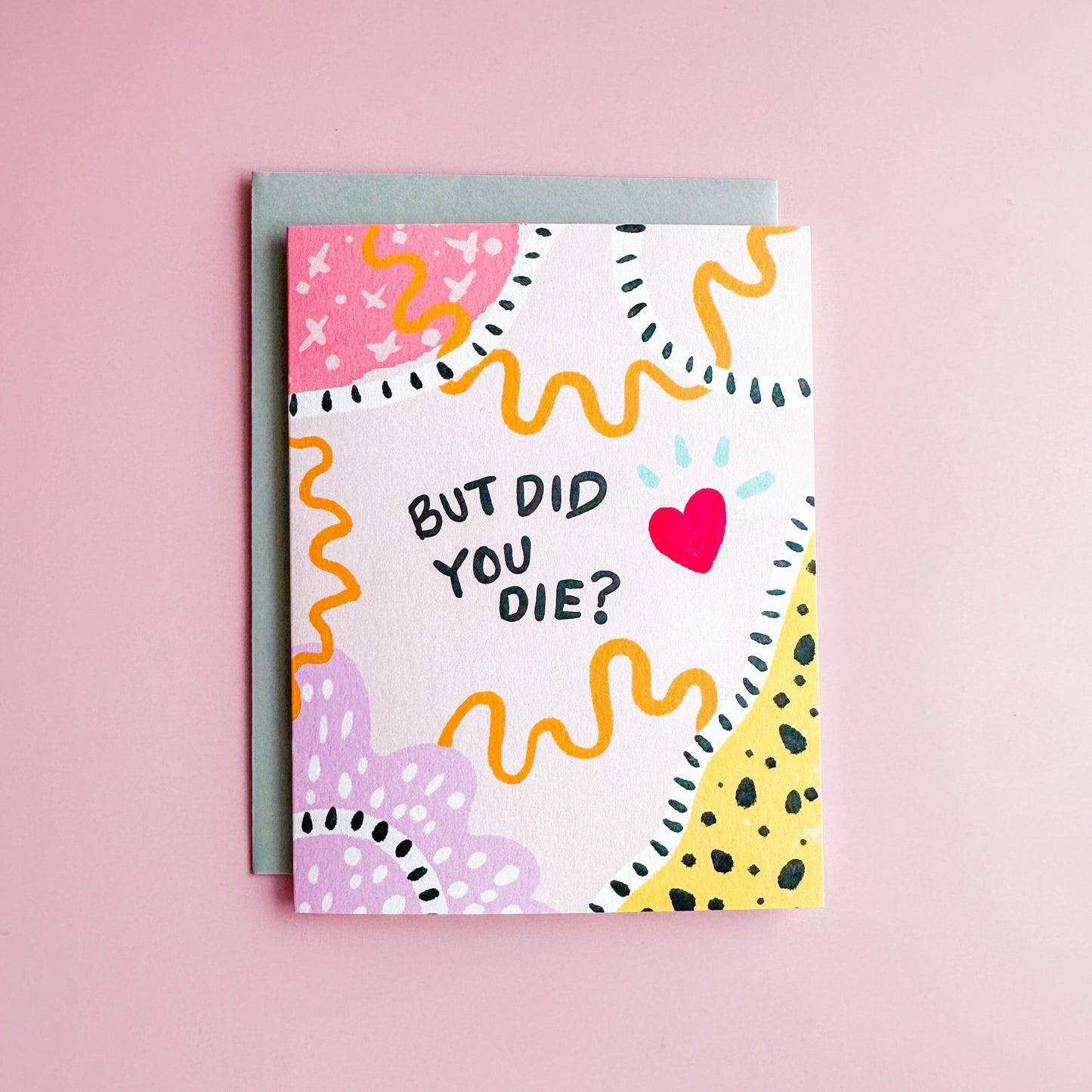 But Did You Die? - Greeting Card